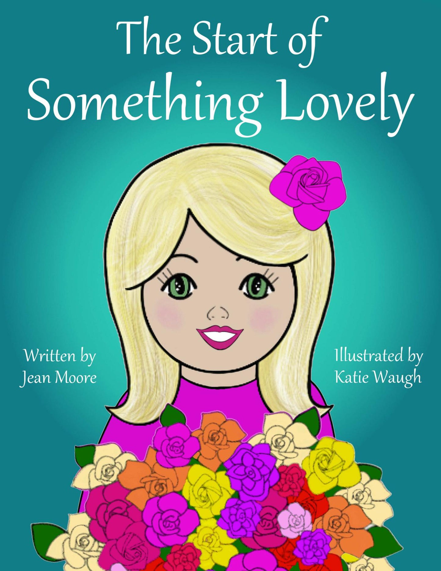 Signed Hard Cover Copy of The Start of Something Lovely: Sharing Kindness and Flowers in Kindergarten (Rosy's Garden Books)